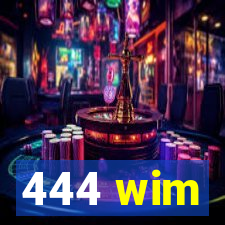 444 wim